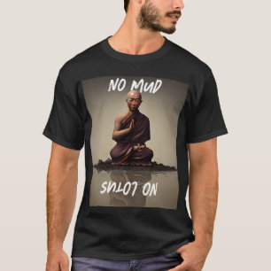 Camiseta Blossom en la adversidad: Sin barro, sin Lotus Tee