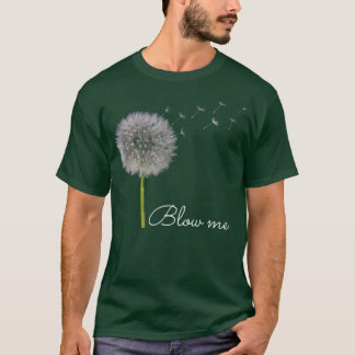 Camiseta Blow Me Dandelion Funny 