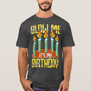 Camiseta Blow Me Es Mi Cumpleaños