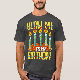 Camiseta Blow Me Es Mi Cumpleaños
