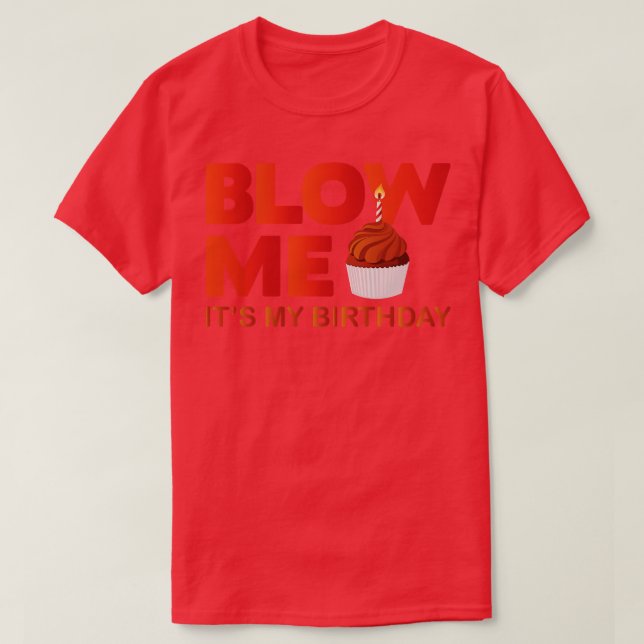 Camiseta Blow Me Es Mi Cumpleaños (Diseño del anverso)