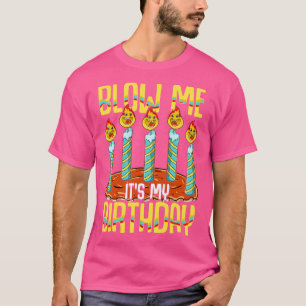 Camiseta Blow Me Es Mi Cumpleaños