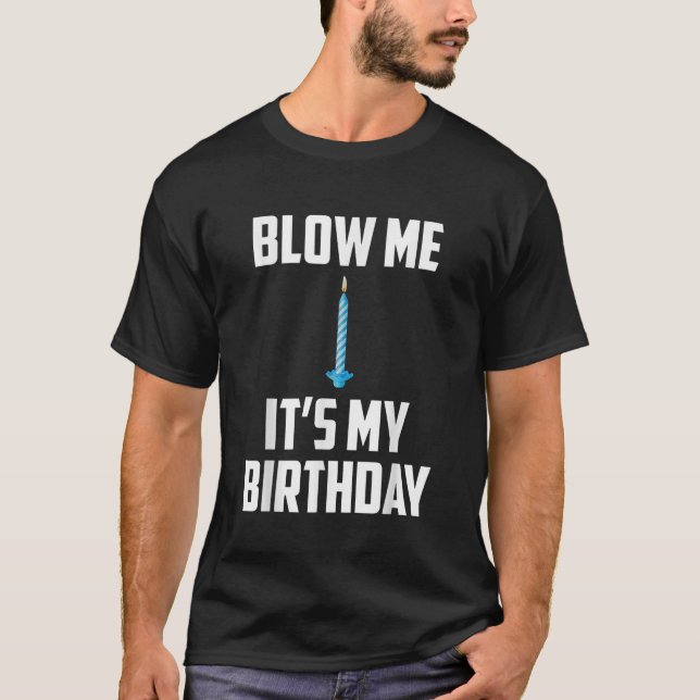 Camiseta Blow Me Es Mi Cumpleaños (Anverso)