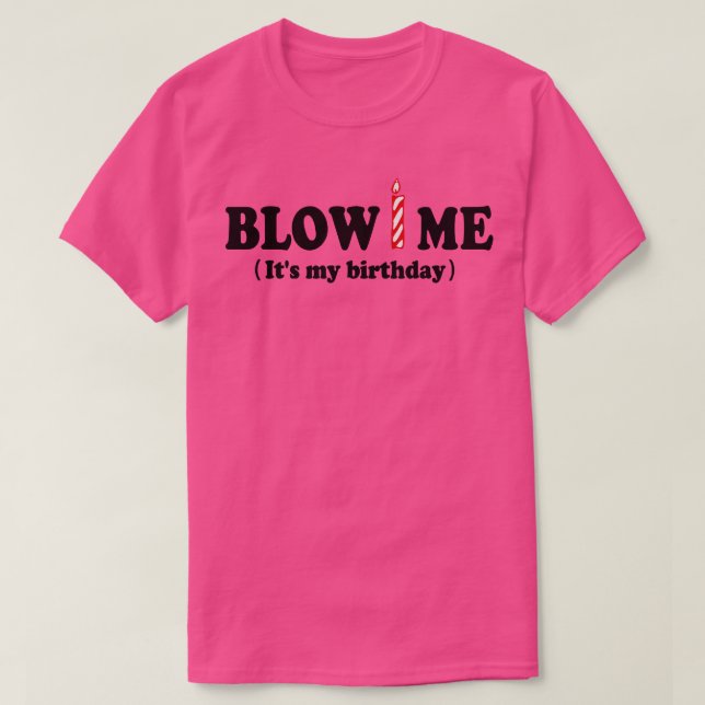 Camiseta Blow ME (Es mi cumpleaños) (Diseño del anverso)
