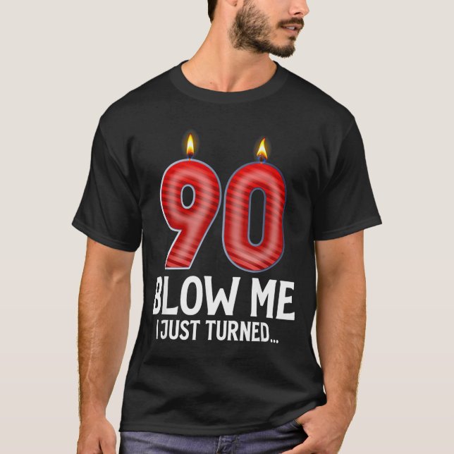 Camiseta Blow Me I Turned 90 Years Old Funny 90th Birthday  (Anverso)