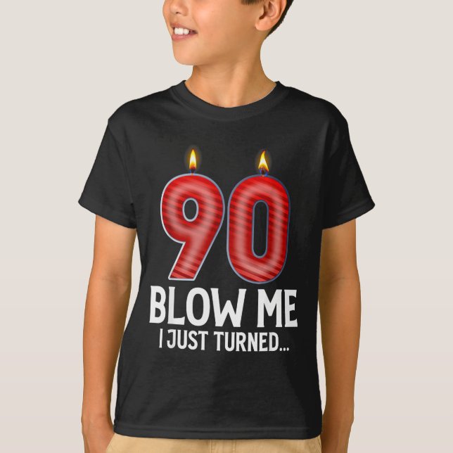 Camiseta Blow Me I Turned 90 Years Old Funny 90th Birthday  (Anverso)