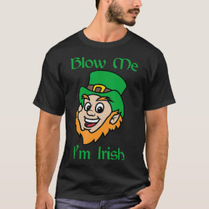 Camiseta Blow Me Im Irlandés Funny Saint Patrics Day