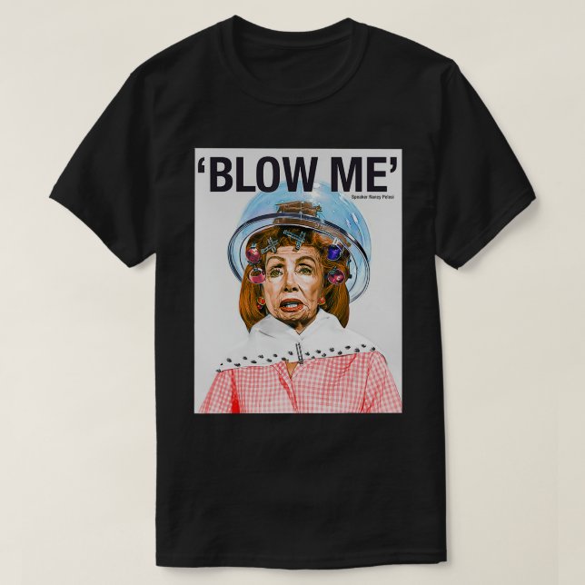Camiseta BLOW ME Nancy Pelosi (Diseño del anverso)