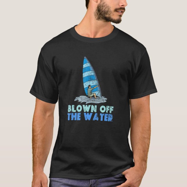 Camiseta Blown Off The Water Sport Windsurfer Windsurfing (Anverso)