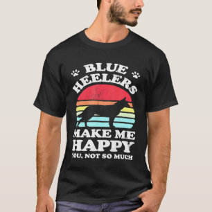 Camiseta Blue Heelers Me Hacen Feliz Perro Ganadero Austral