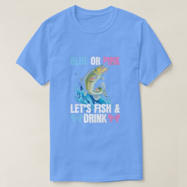 Camiseta Blue o Pink Lets Pescado y bebida Diseño de Pesca (Diseño del anverso)