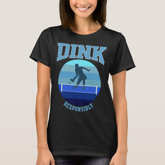 Camiseta Blue Womens Pickleball Dink Responsibly (Anverso)