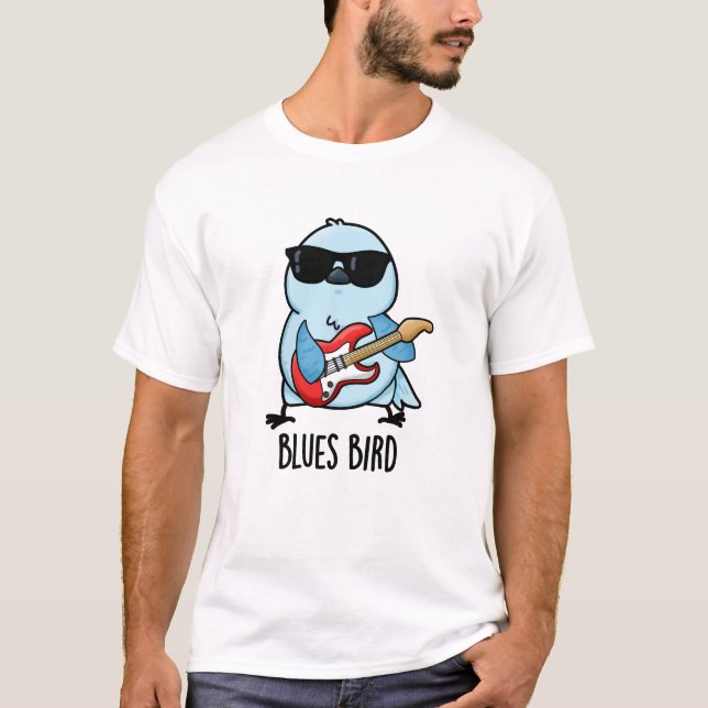 Camiseta Blues Bird Funny Bluebird Pun (Anverso)