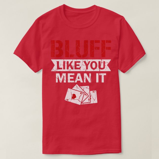Camiseta Bluff Como Tú Quieres Decir Que Texas Holdem Poker (Diseño del anverso)