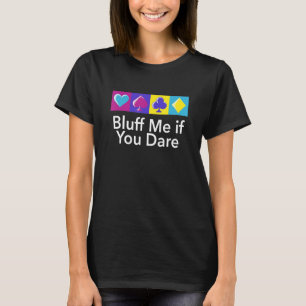 Camiseta Bluff Me Si Te Atreves A Jugar Con Humor De Poker