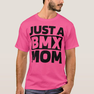 Camiseta Bmx Carreras Bmxer Biking Rider Racer Sólo Una Mam