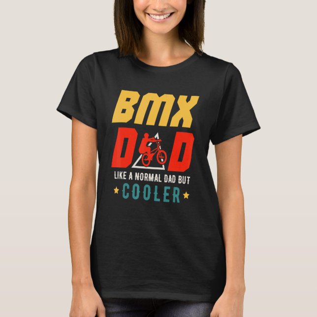 Camiseta BMX Dad Like A Normal Dad But Cooler Father's Day  (Anverso)