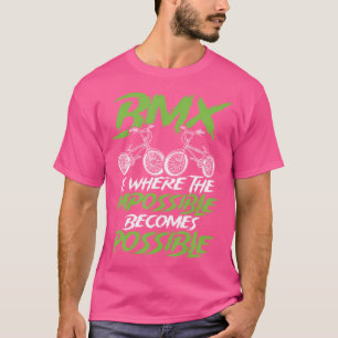 Camiseta Bmx Es Donde Lo Imposible Se Vuelve Posible Bmx R
