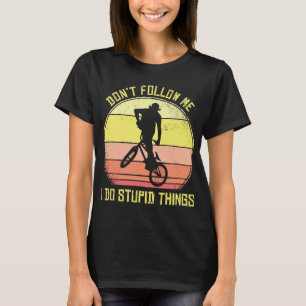 Camiseta BMX no me sigan hago cosas estúpidas en bicicleta