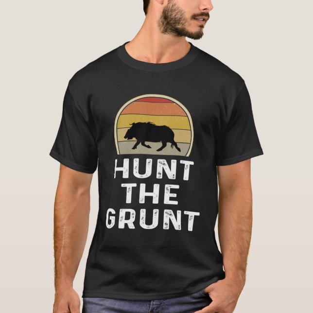 Camiseta Boar Hunter   Hog Hunting  Hunt The Grunt (Anverso)
