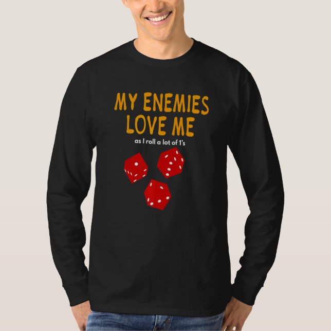 Camiseta Board gaming Wargaming My Enemies Love Me Roll 1's (Anverso)