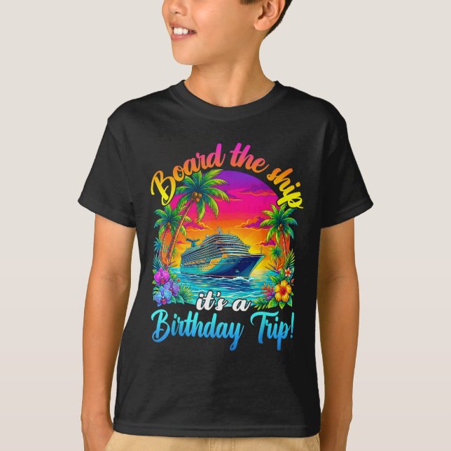 Camiseta Board The Ship It's A Birthday Trip Matching Birth (Anverso)