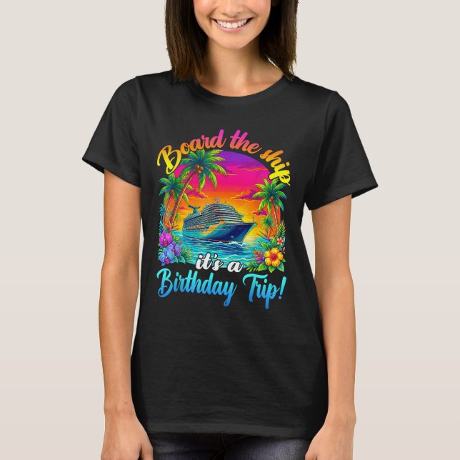 Camiseta Board The Ship It's A Birthday Trip Matching Birth (Anverso)