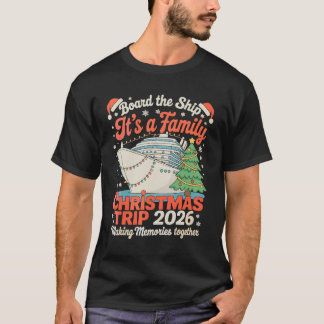 Camiseta Board The Ship It's A Family Christmas Trip 2026
