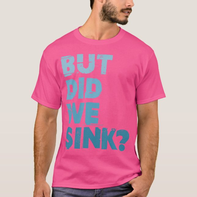 Camiseta Boating But Did We Sink Flatboat Pontoon Captain F (Anverso)
