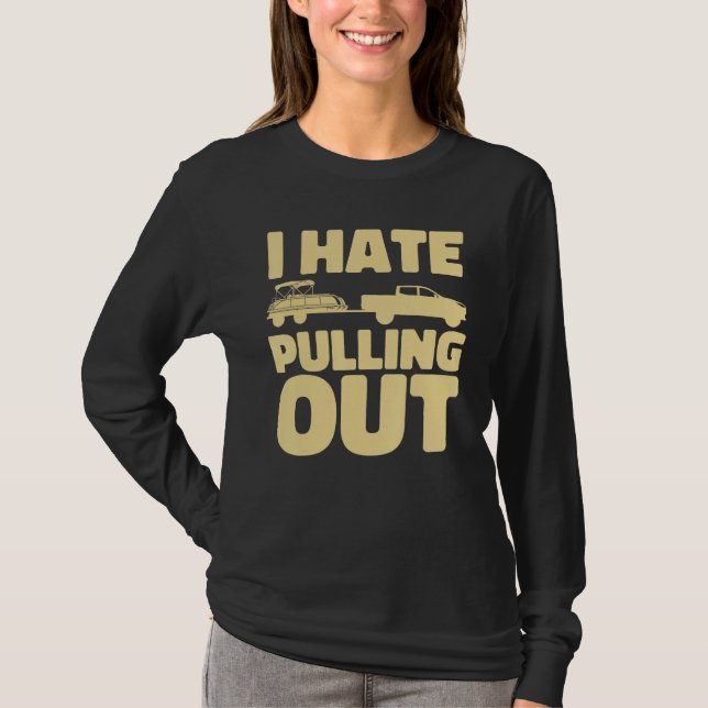 Camiseta Boating I Hate Pulling Out Pontoon Boat (Anverso)