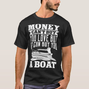 Camiseta Boating Money Canu2019t Buy you love but It Can Bu