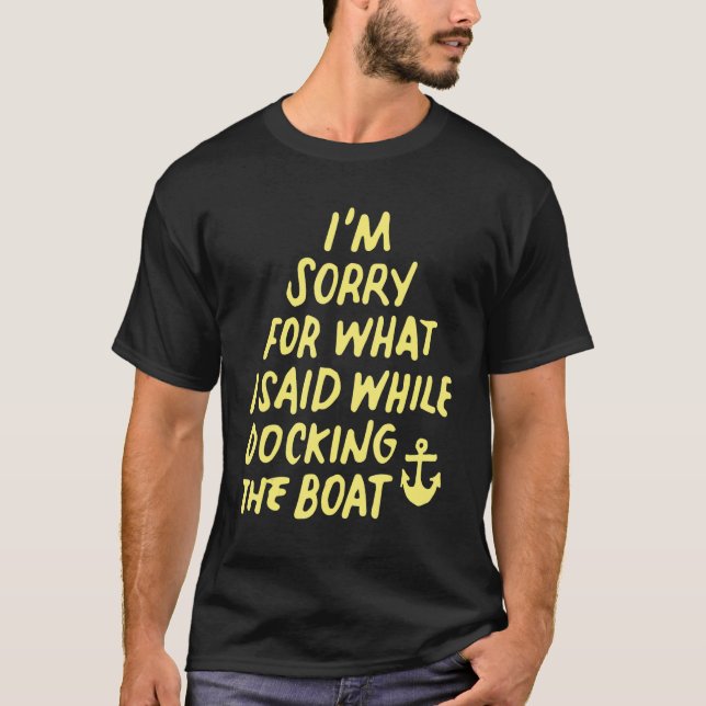 Camiseta Boating Sorry What I Said Docking Boat (Anverso)
