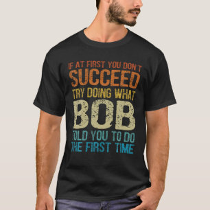 Camiseta Bob Divertido Intenta Hacer Lo Que Bob Te Dijo Par