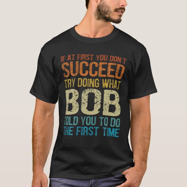 Camiseta Bob Divertido Intenta Hacer Lo Que Bob Te Dijo Par (Anverso)