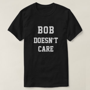 Camiseta Bob Divertido No Le Importa