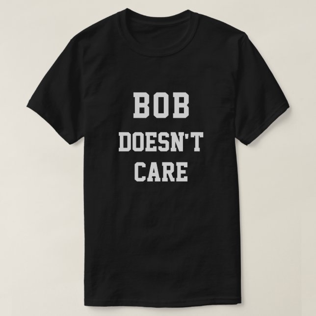 Camiseta Bob Divertido No Le Importa (Diseño del anverso)