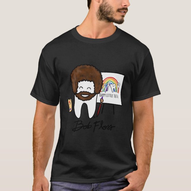 Camiseta Bob Floss Happy Little Teeth Funny Dental Dental (Anverso)