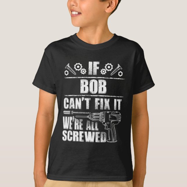 Camiseta Bob Gift Nombre Fix It Funny Cumpleaños Personaliz (Anverso)