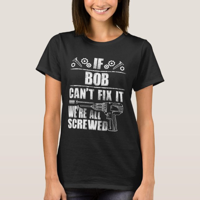 Camiseta Bob Gift Nombre Fix It Funny Cumpleaños Personaliz (Anverso)