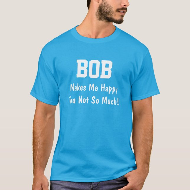 Camiseta Bob me hace feliz (Anverso)