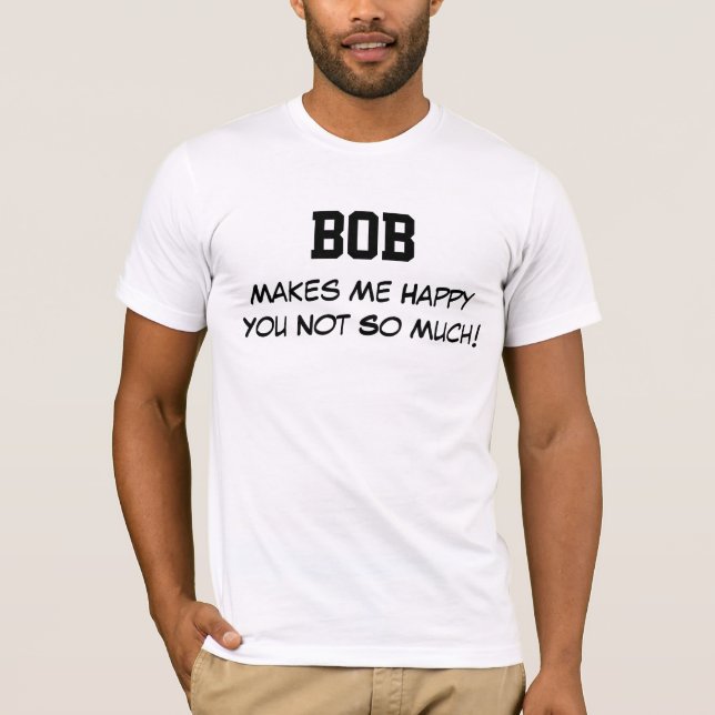 Camiseta Bob me hace feliz (Anverso)