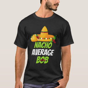 Camiseta Bob nacho promedio por celebrar Cinco de mayo a