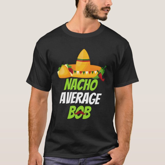 Camiseta Bob nacho promedio por celebrar Cinco de mayo a (Anverso)