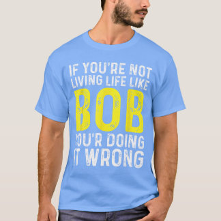 Camiseta Bob Nombre Personal Nombre Divertido amigos de Bob