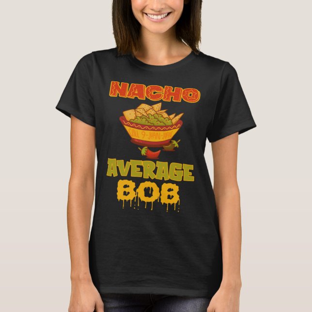 Camiseta Bob promedio de Nacho (Anverso)
