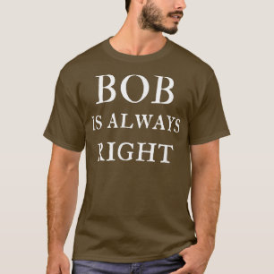 Camiseta Bob Siempre Tiene Razón T 488