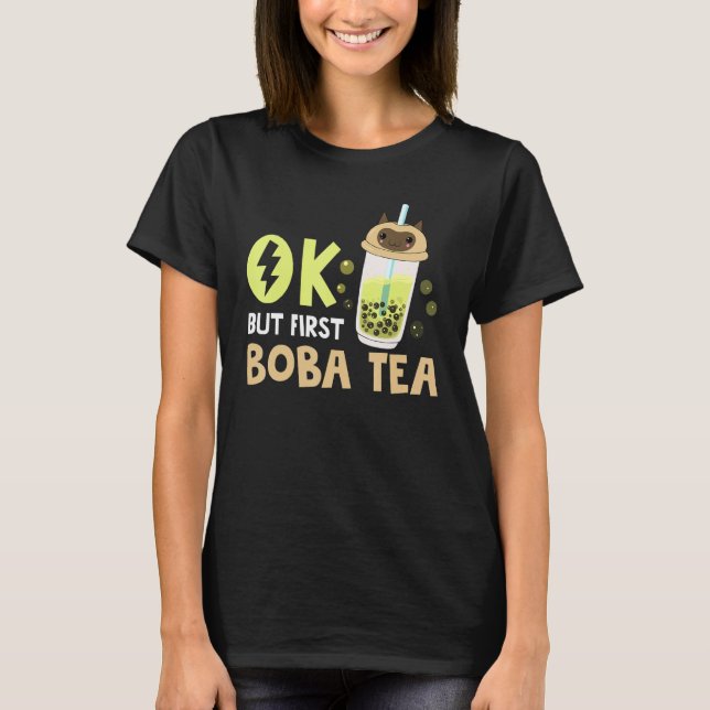 Camiseta Boba Bubble Tea  Ok But First Boba Tea 1 (Anverso)