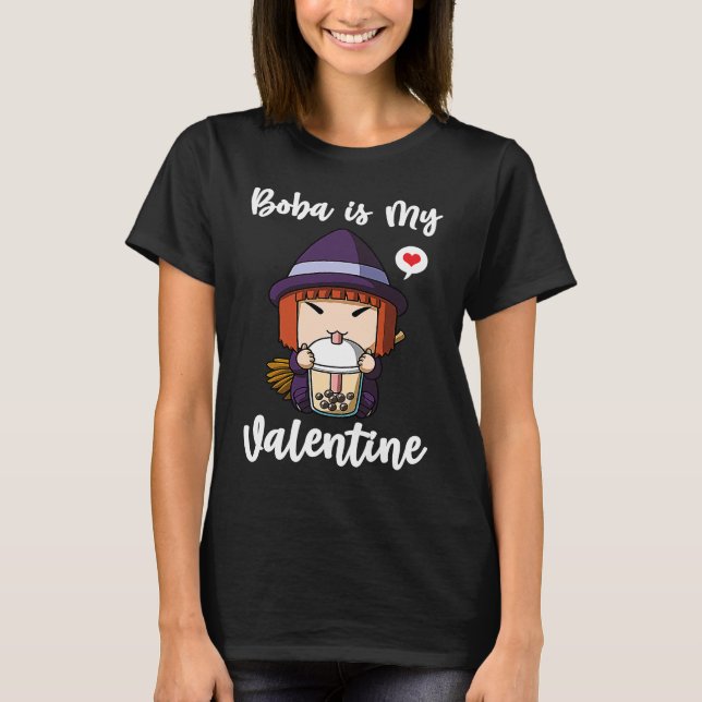 Camiseta Boba Tea is My Valentine Witch Anti Valentines Day (Anverso)