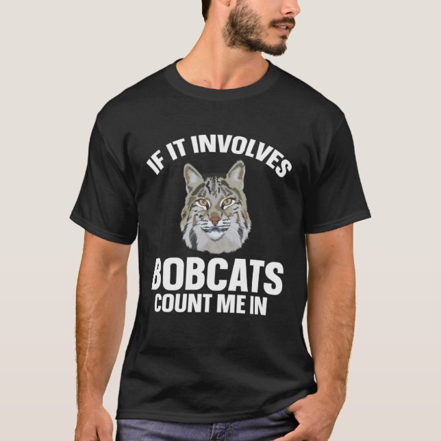 Camiseta Bobcat If It Involves Bobcats Animal (Anverso)