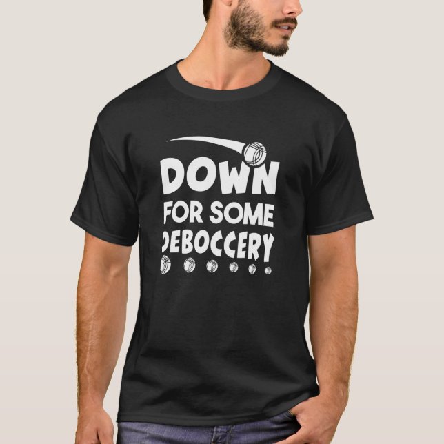 Camiseta Bocce Ball   Down For Some Deboccery (Anverso)